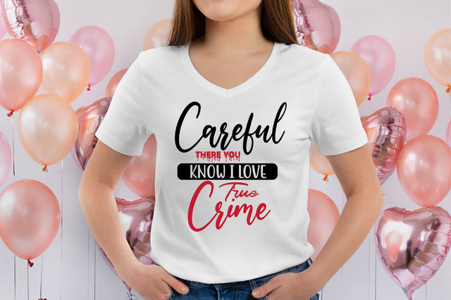 Careful There You Know I Love True Crime SVG orpitasn 