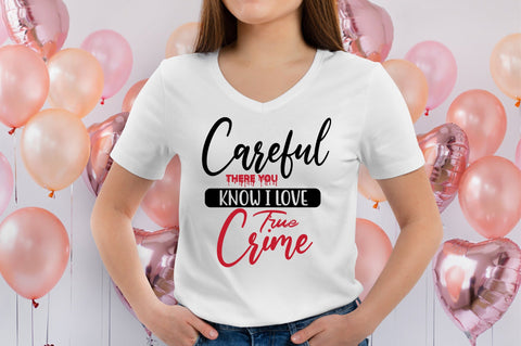 Careful There You Know I Love True Crime SVG orpitasn 