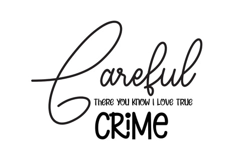 Careful There You Know I Love True Crime svg SVG nirmal108roy 