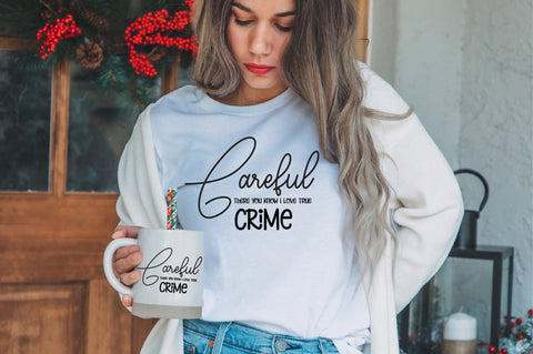 Careful There You Know I Love True Crime svg SVG nirmal108roy 
