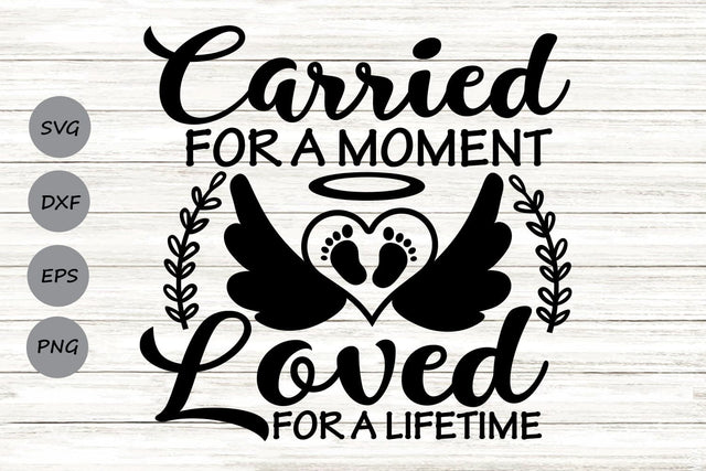 Carried For A Moment Loved For A Lifetime| Memorial SVG Cutting Files. SVG CosmosFineArt 