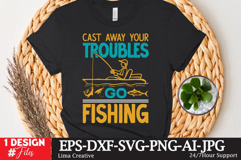Cast Away Your troubles Go Fishing SVG Cute File, Fishing retro T