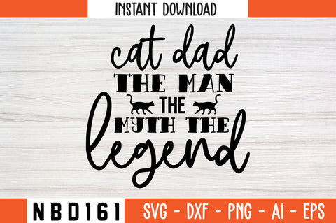 cat dad the man the myth the legend Svg Design SVG Nbd161 