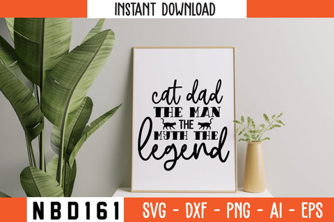 cat dad the man the myth the legend Svg Design SVG Nbd161 