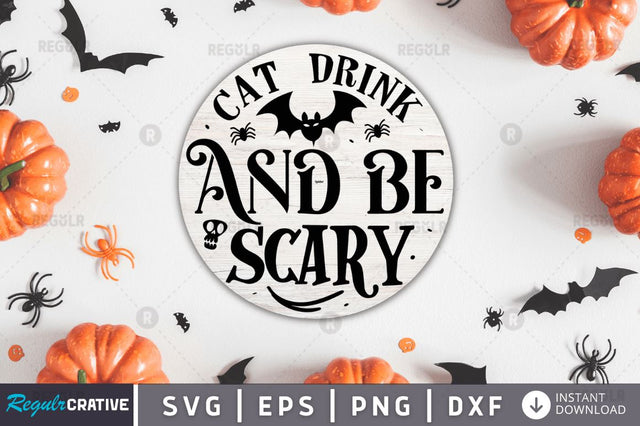 Cat drink & be scary SVG SVG Regulrcrative 