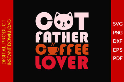 Cat Father Coffee Lover Father's Day SVG PNG PDF Cut File SVG Creativedesigntee 