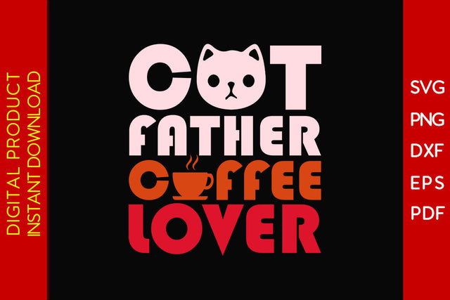 Cat Father Coffee Lover Father's Day SVG PNG PDF Cut File SVG Creativedesigntee 