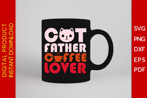 Cat Father Coffee Lover Father's Day SVG PNG PDF Cut File SVG Creativedesigntee 