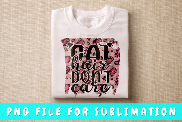 Cat Hair Don't Care PNG, Cat Quote Design For Sublimation Sublimation HappyDesignStudio 