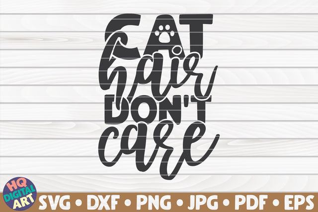 Cat hair don't care SVG | Pet mom quote SVG HQDigitalArt 
