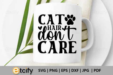 Cat hair don't care SVG SVG etcify 