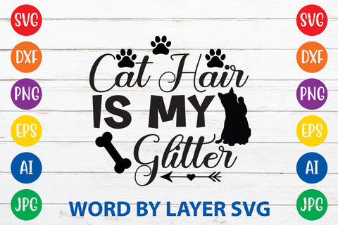 Cat Hair Is My Glitter, Cat SVG Design SVG Rafiqul20606 