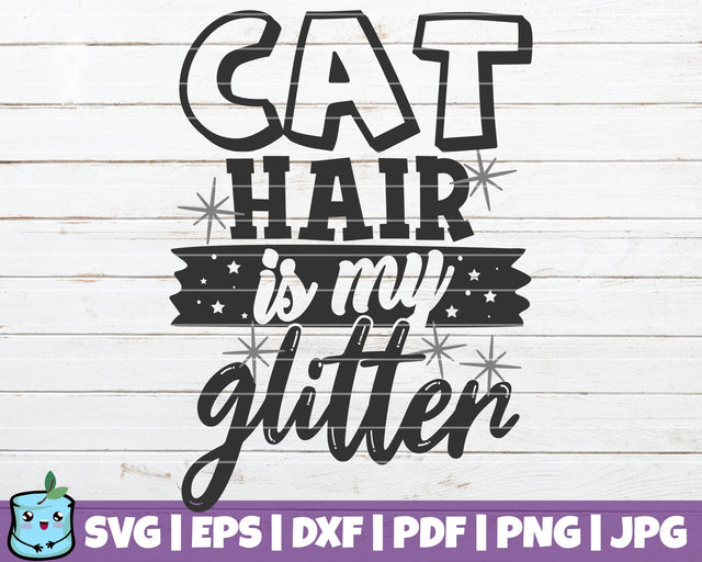 Cat Hair Is My Glitter SVG MintyMarshmallows 
