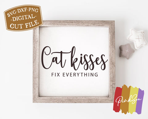 Cat Kisses Fix Everything SVG Files | Pets Svg | Cat Mom Svg | Farmhouse Svg | Commercial Use | Digital Cut Files (1258152998) SVG PinkZou 