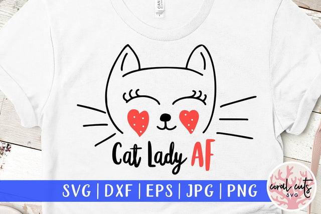 Cat Lady AF – Pet lover SVG EPS DXF PNG SVG CoralCutsSVG 
