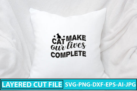 Cat Make Our Lives Complete SVG Cut File SVG Syaman 