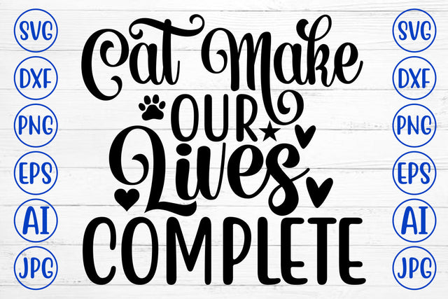 Cat Make Our Lives Complete SVG SVG Syaman 