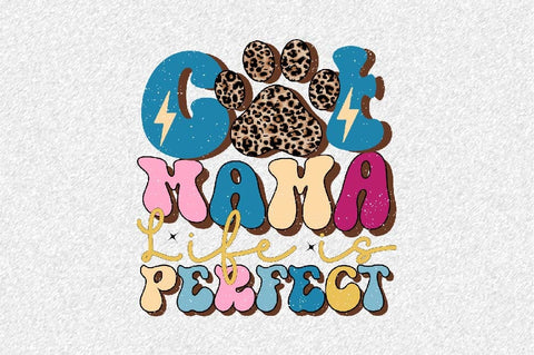 Cat Mama Life is Perfect Sublimation SVGArt 