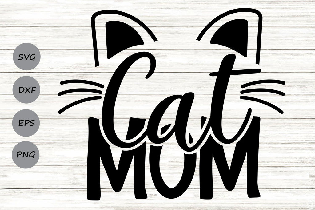 Cat Mom| Cat Lover SVG Cutting Files - So Fontsy