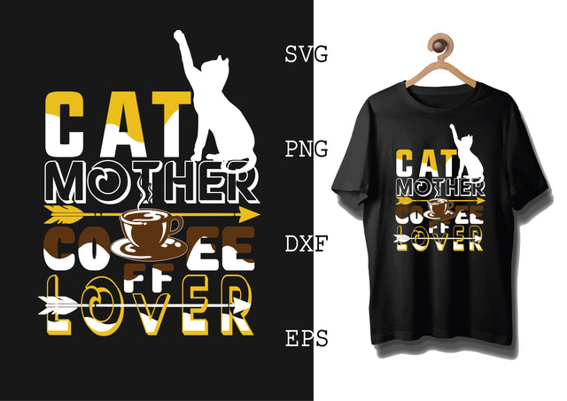 Cat mother coffee lover Svg, Cat Lover Svg, Cat Quotes Svg, Png, Eps, Dxf Files SVG DesignTShirt 
