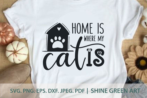 Cat Quote SVG - Home is where my Cat is SVG Shine Green Art 