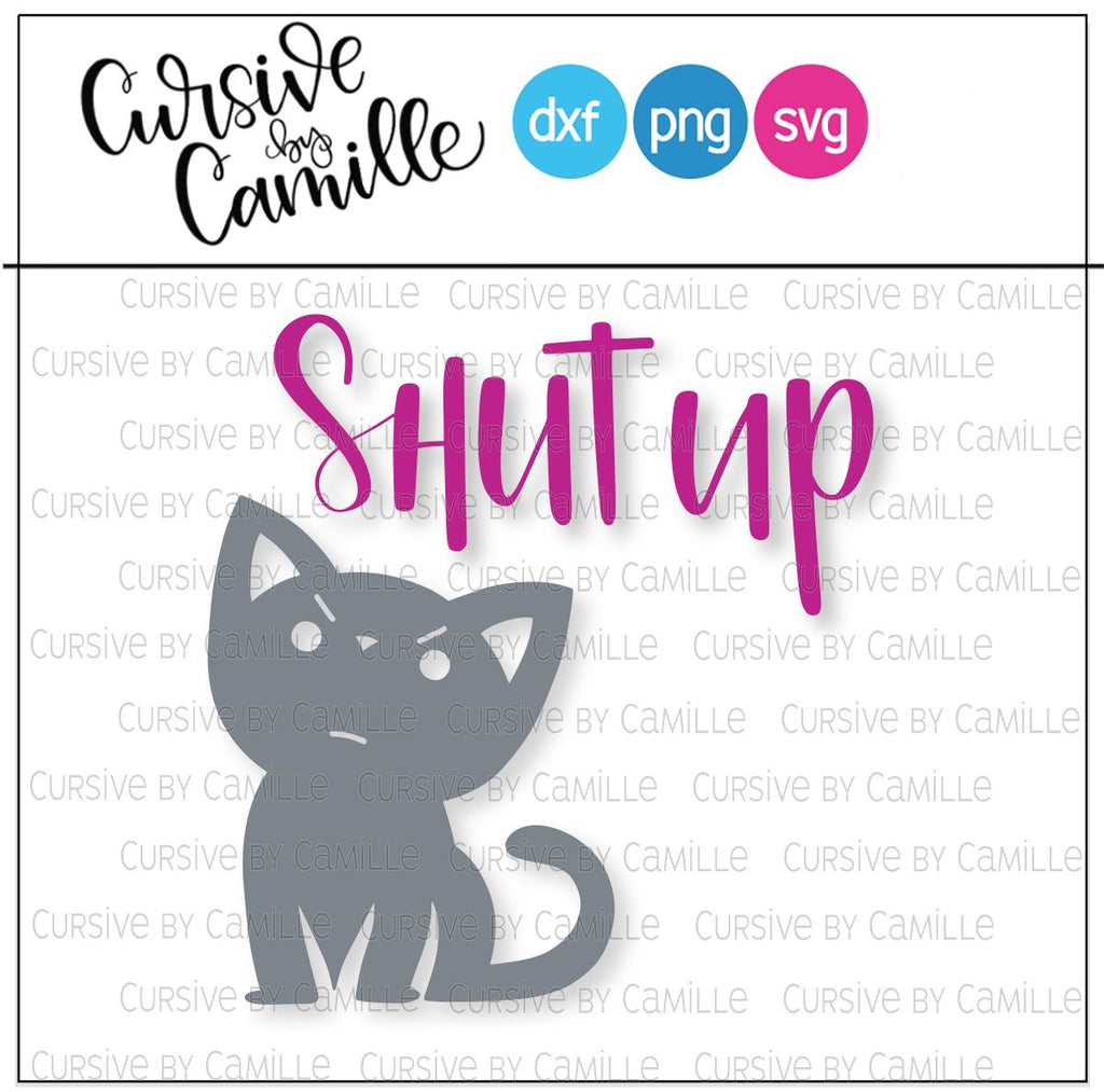 Cat saying Shut Up Hand Lettered Cut File SVG DXF PNG - So Fontsy