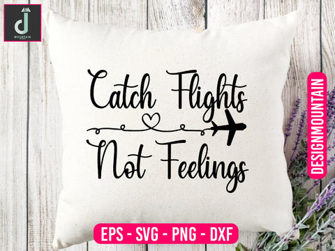 Catch flights not feelings svg design SVG Alihossainbd 