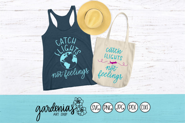 Catch Flights Not Feelings SVG Gardenias Art Shop 