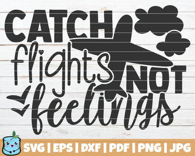 Catch Flights Not Feelings SVG MintyMarshmallows 