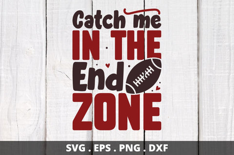 catch me in the end zone SVG Designangry 