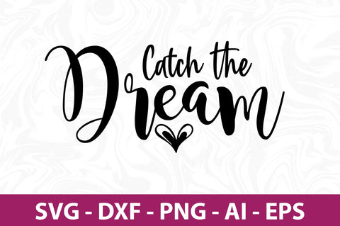 Catch the Dream svg SVG orpitasn 