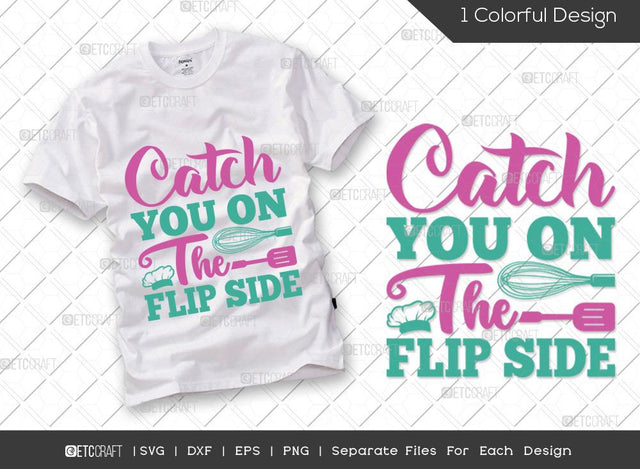 Catch You On The Flip Side SVG Cut File | Chef Hat Svg | Spatula Svg | Spoon Svg | Chef Svg | Cooking Svg | Kitchen T-shirt Design SVG ETC Craft 