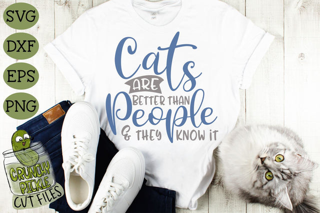 Cats are Better than People SVG File SVG Crunchy Pickle 