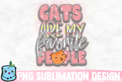 Cats Are My Favorite People Sublimation Design Sublimation MintyMarshmallows 