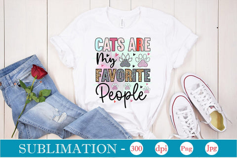 Cats Are My Favorite People Sublimation SVGs,Quotes and Sayings,Food & Drink,On Sale, Print & Cut Sublimation DesignPlante 503 