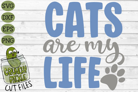 Cats Are My Life SVG File SVG Crunchy Pickle 