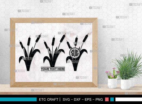 Cattail Monogram, Cattail Silhouette, Cattail SVG, Bulrush Plant Svg, Grass Svg, Reeds Svg, Cattail Flower Svg, SB00489 SVG ETC Craft 