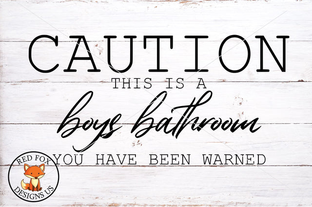 Caution Boys Bathroom You Have Been Warned, Funny Farmhouse SVG RedFoxDesignsUS 