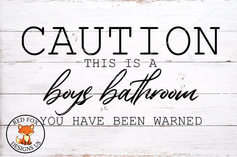 Caution Boys Bathroom You Have Been Warned, Funny Farmhouse SVG RedFoxDesignsUS 