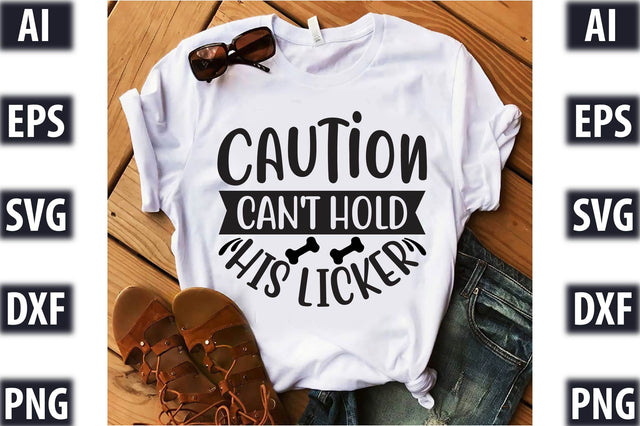 Caution Can't Hold his Licker SVG SVGista 