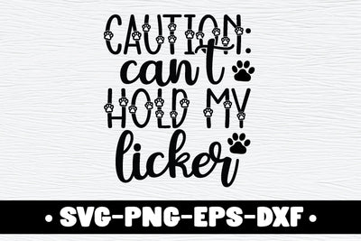 caution: can't hold my licker SVG md faruk hossain 
