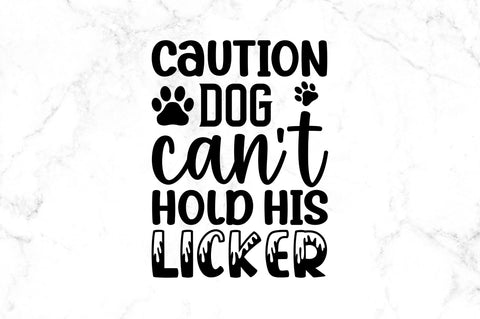 Caution dog can't hold his licker SVG SVG Regulrcrative 
