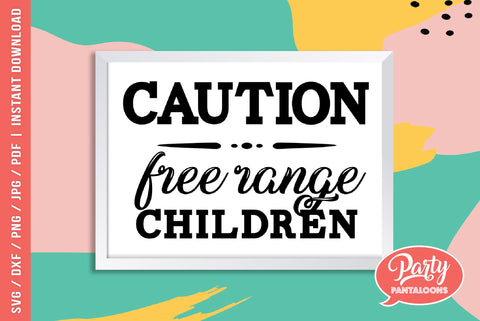 CAUTION: FREE RANGE CHILDREN | funny home stead sign SVG SVG Partypantaloons 