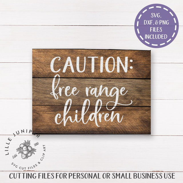 Caution: Free Range Children SVG | Family SVG | Farmhouse SVG SVG LilleJuniper 