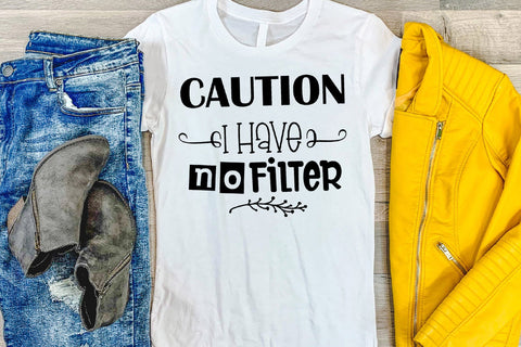 Caution I Have No Filter- Sarcastic Quotes SVG SVG Happy Printables Club 