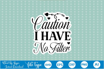 Caution I Have No Filter Sticker SVG SVGs,Quotes and Sayings,Food & Drink,On Sale, Print & Cut SVG DesignPlante 503 
