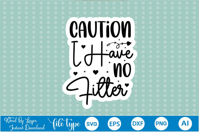 Caution I Have No Filter Sticker SVG SVGs,Quotes and Sayings,Food & Drink,On Sale, Print & Cut SVG DesignPlante 503 
