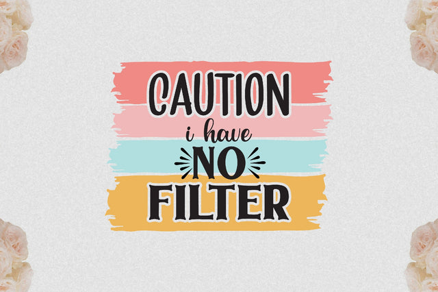 Caution I Have No Filter Sublimation Sublimation Jagonath Roy 