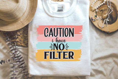 Caution I Have No Filter Sublimation Sublimation Jagonath Roy 