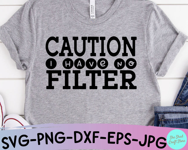 Caution I Have No Filter Svg Cut File - Sarcastic Svg SVG She Shed Craft Store 